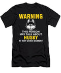 Warning This Person May Talk About Husky the Primal Matriarch Art T-Shirt