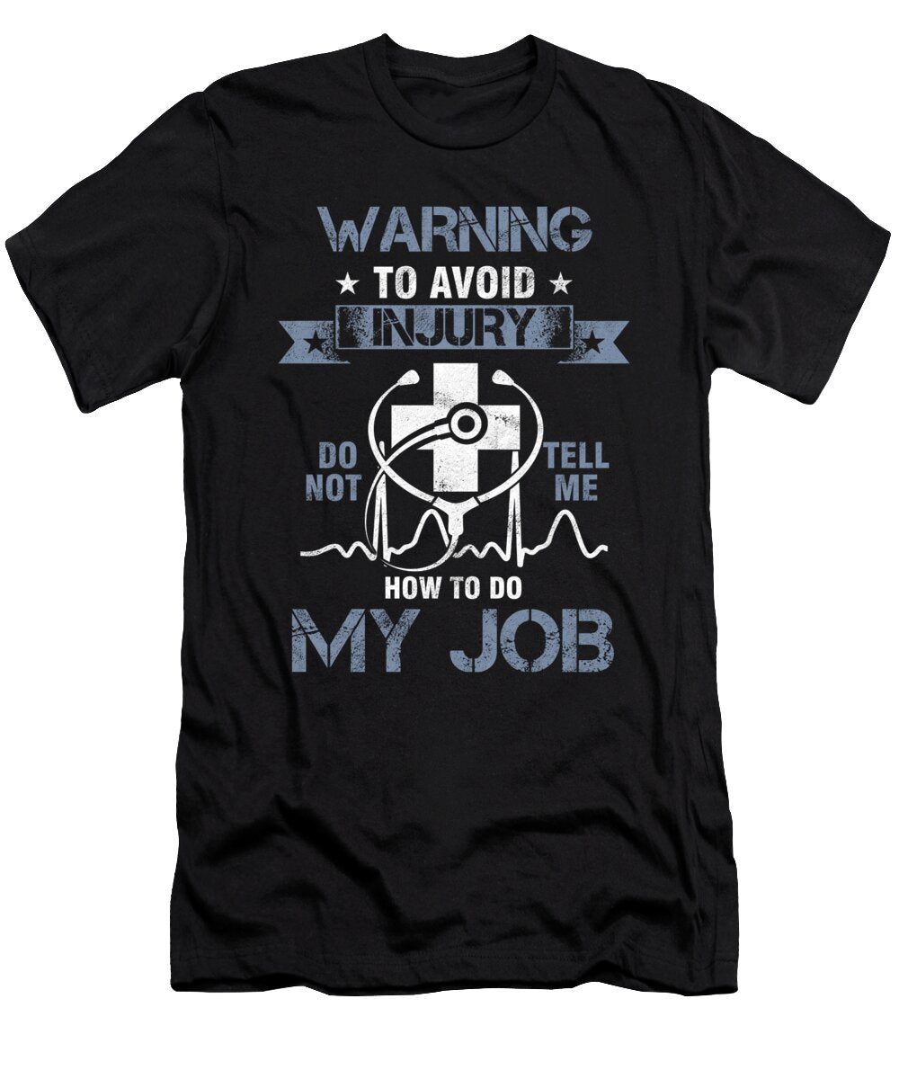 Warning to Avoid Injury Humorous Doctor Medicine Emergency Medical Technician Gift Thomas Larch T-Shirt