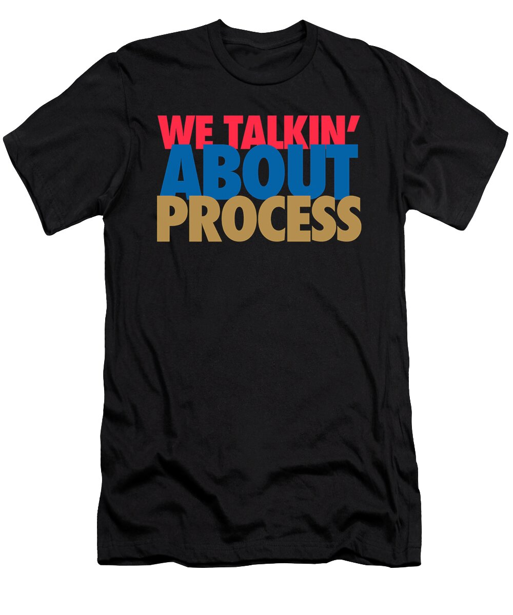 We Talkin About Process Harry Van T-Shirt