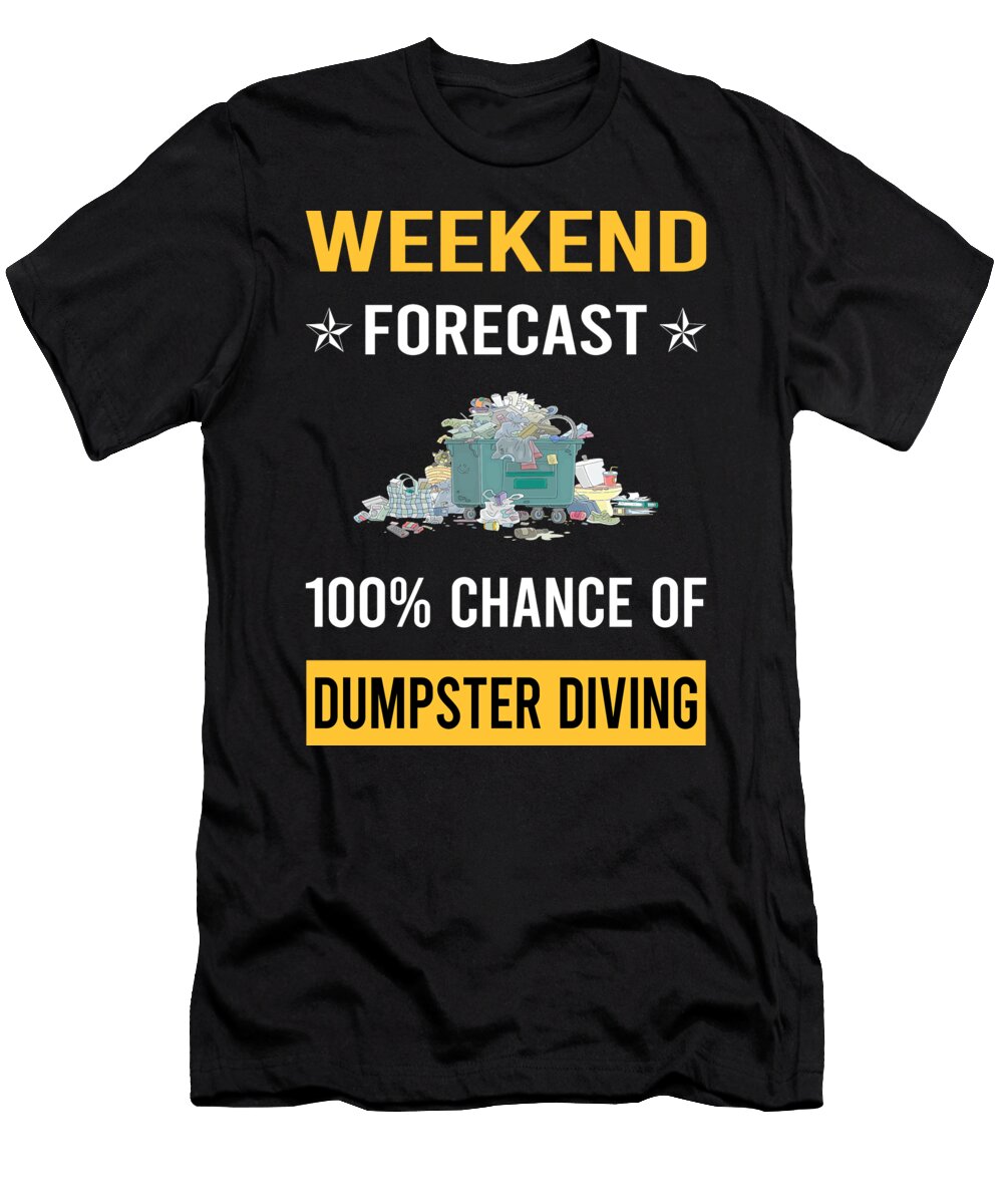 Weekend Forecast Dumpster Diving Petrona Romero T-Shirt