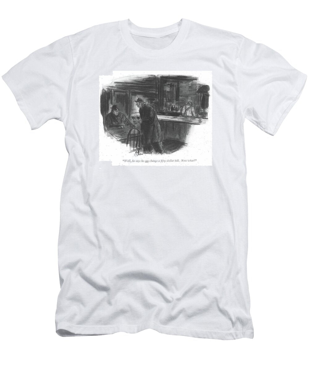 Well He Says He Can Change a Fty Dollar Bill Perry Barlow T-Shirt