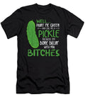 Well Paint Me Green and Call Me a Pickle Bitches 1 T-Shirt
