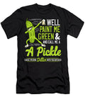 Well Paint Me Green and Call Me a Pickle Dabbing Dill 1 T-Shirt