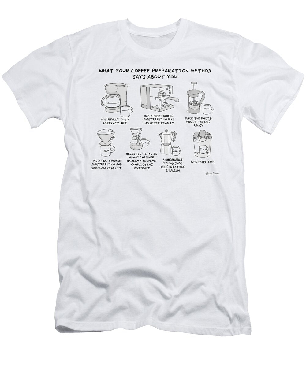 What Your Coffee Preparation Method Says About Tommy Siegel T-Shirt