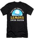 When Life Throws You Lemons Swim Faster Swimming Water Alessandra Roth T-Shirt