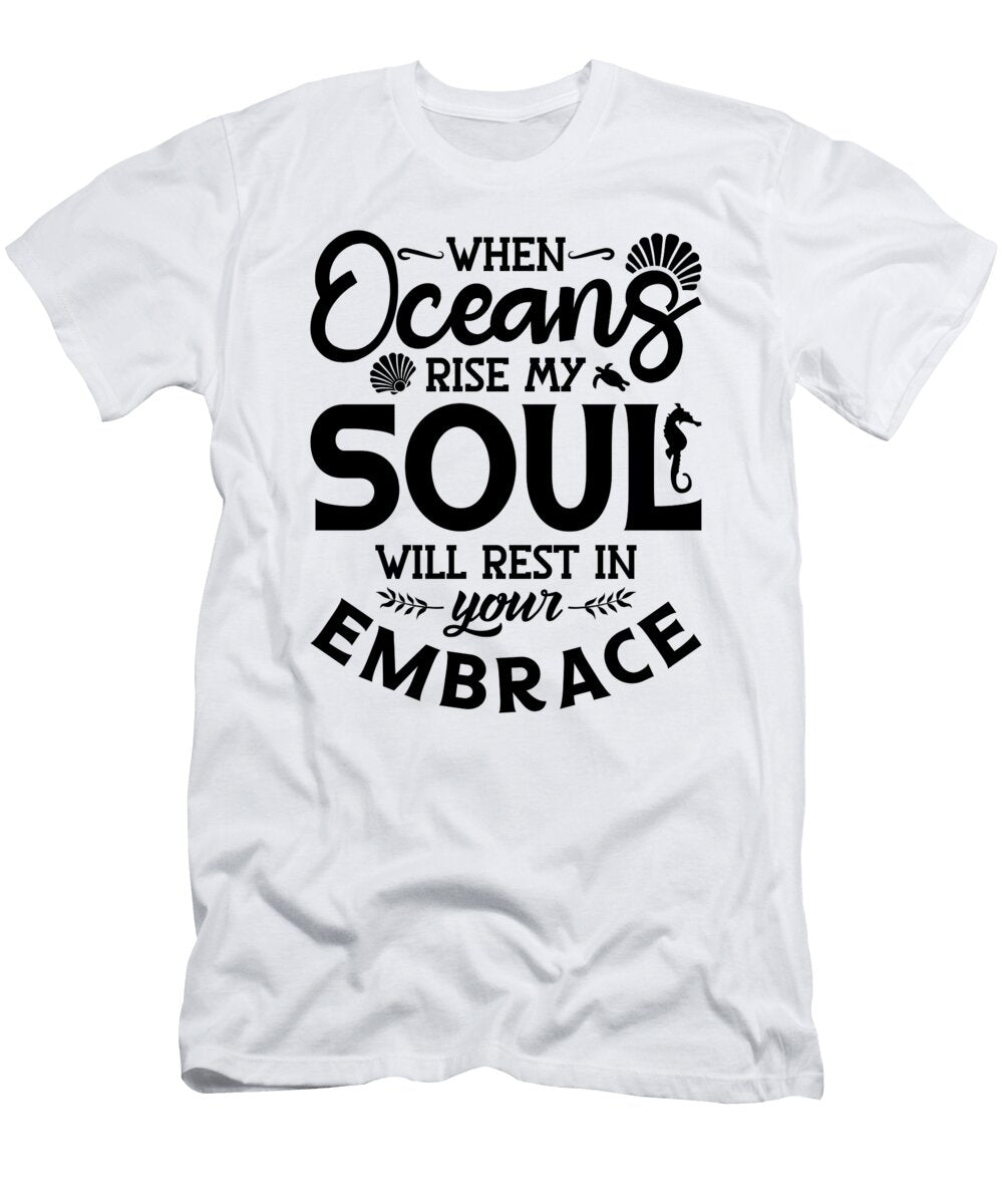 When Oceans Rise My Soul Dive Freediver Freediving Tshirtconcepts Marvin Poppe T-Shirt