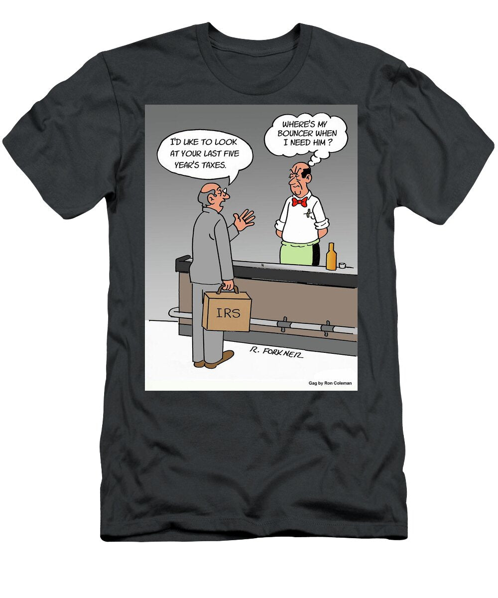 Wheres My Bouncer When I Need Ron Forkner T-Shirt