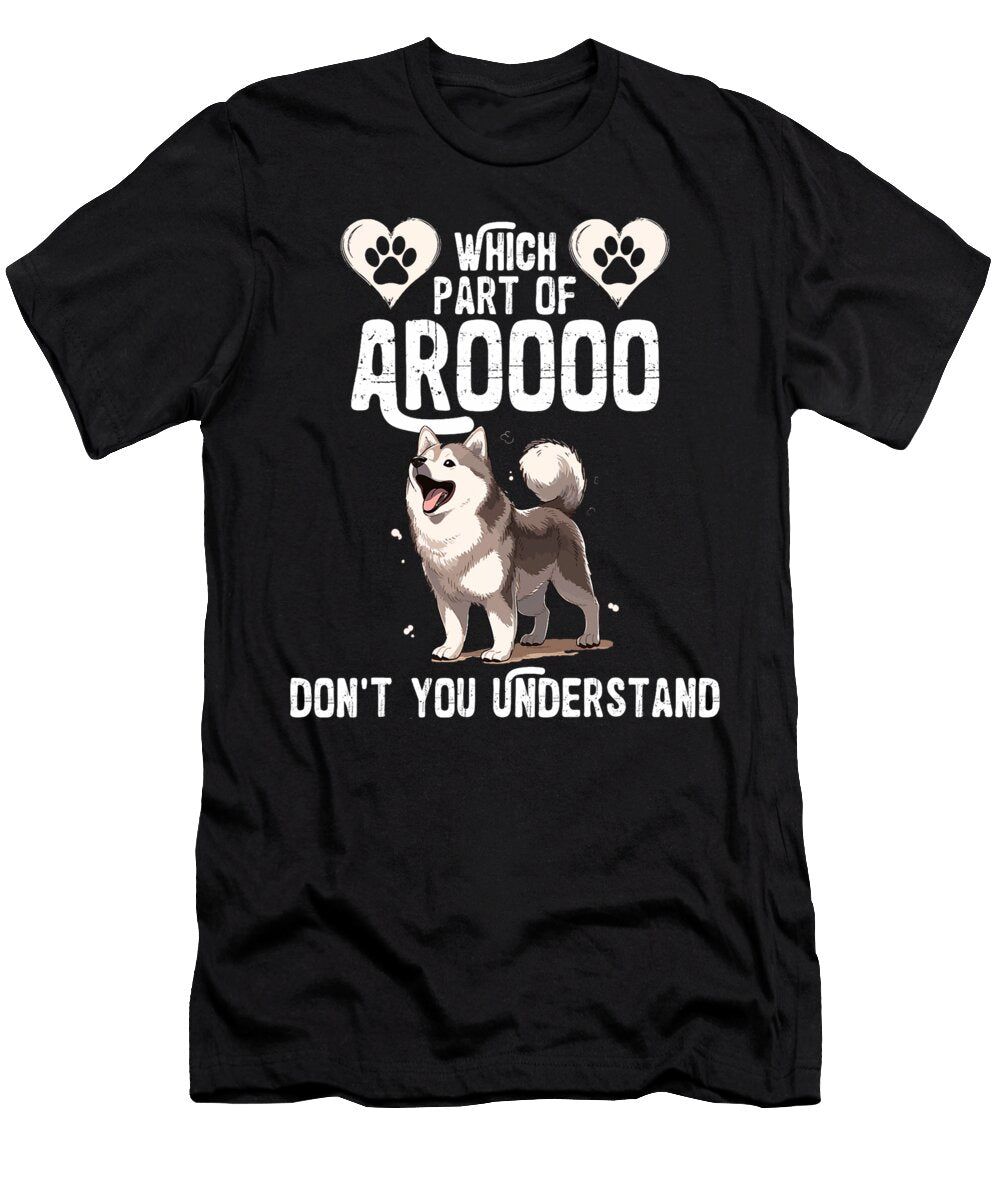 Which Part of Aroooo Dont You Understand Husky Natalie Lidford T-Shirt