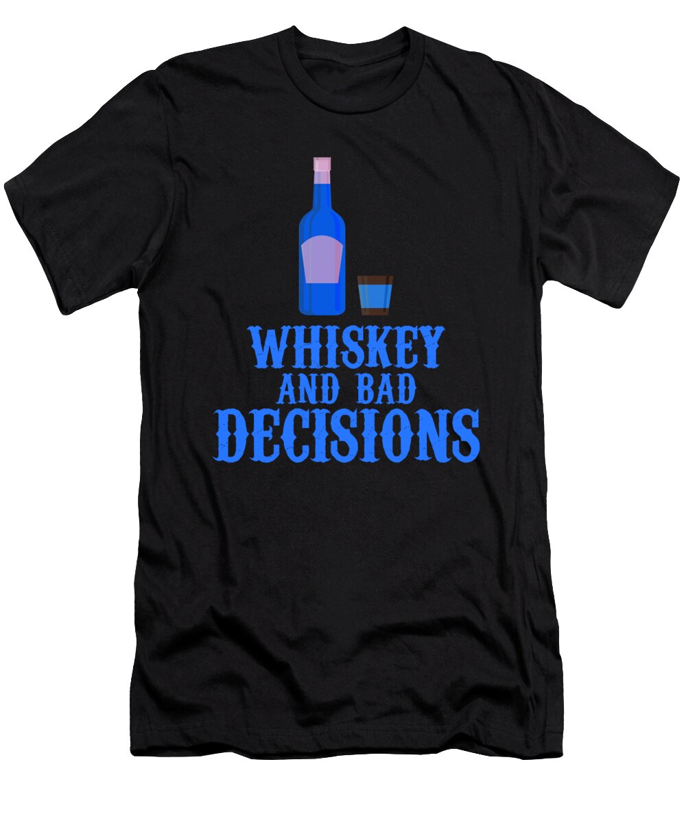 Whiskey and Bad Decisions Blue Kaylin Watchorn T-Shirt