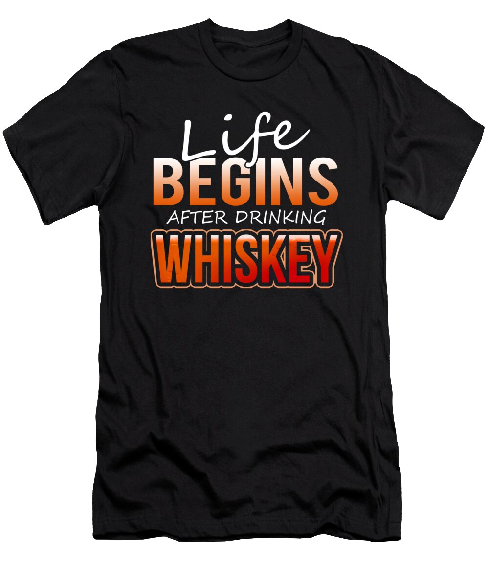 Whiskey Drinker Life Begins After Drinking Whiskey Kanig Designs T-Shirt