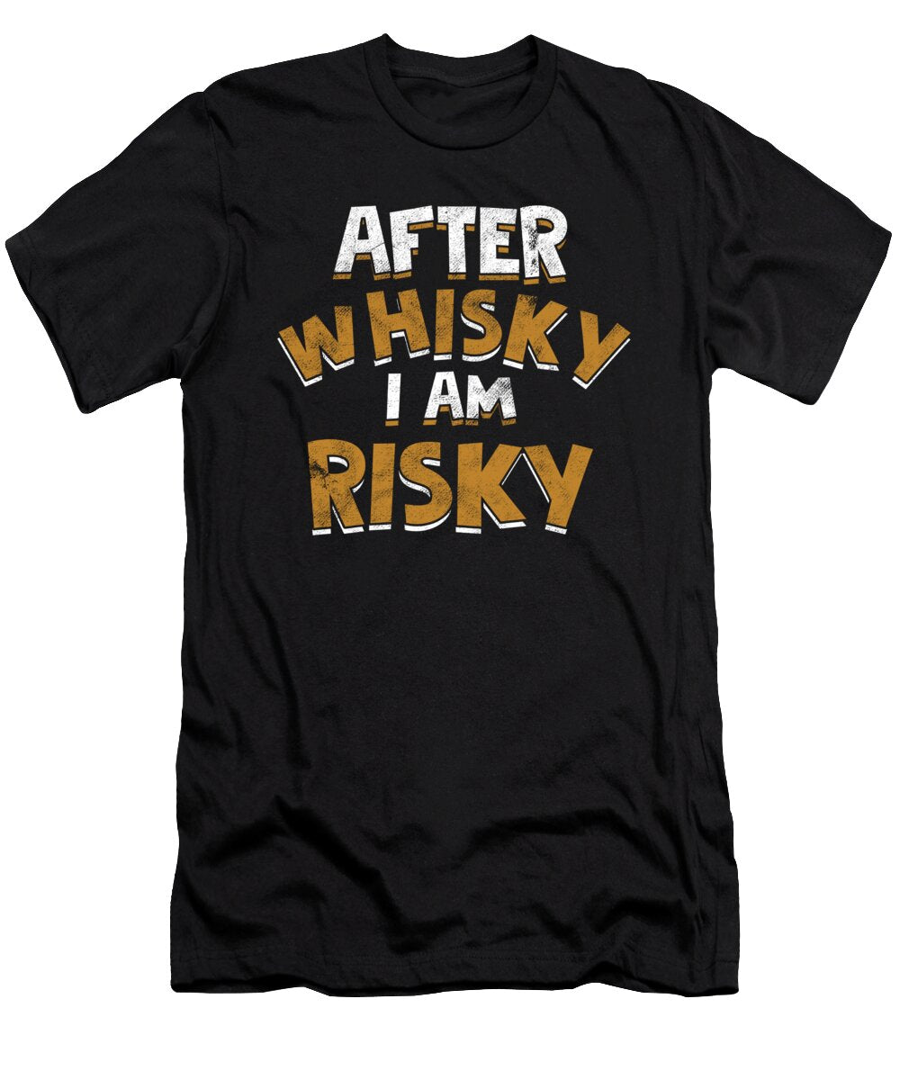 Whiskey Drinker Liquor Bar Pub Drinking After Whisky I Am Risky Thomas Larch T-Shirt
