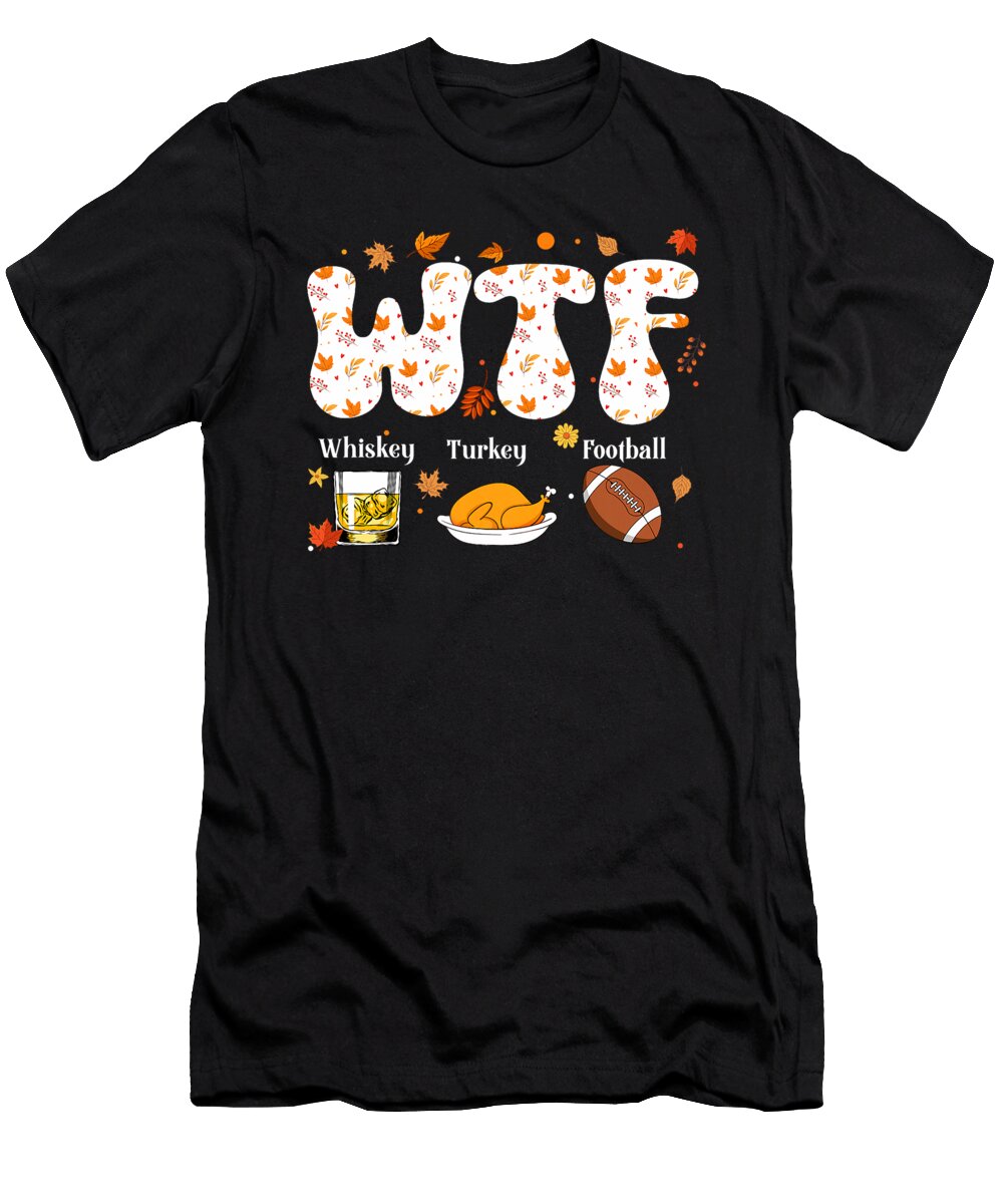 Whiskey Turkey Football Funny Thanksgiving Day Studi Alex T-Shirt