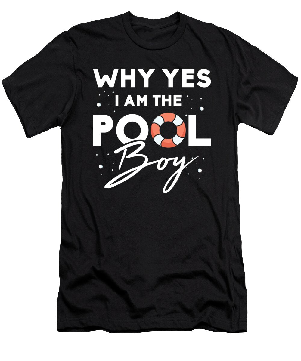 Why Yes I Am the Pool Boy Swimming Gifts for a Swimming Team Tom Schiesswald T-Shirt