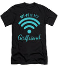 Wifi Is My Girlfriend Kaylin Watchorn T-Shirt