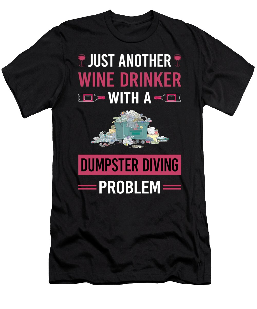 Wine Drinker Dumpster Diving Petrona Romero T-Shirt
