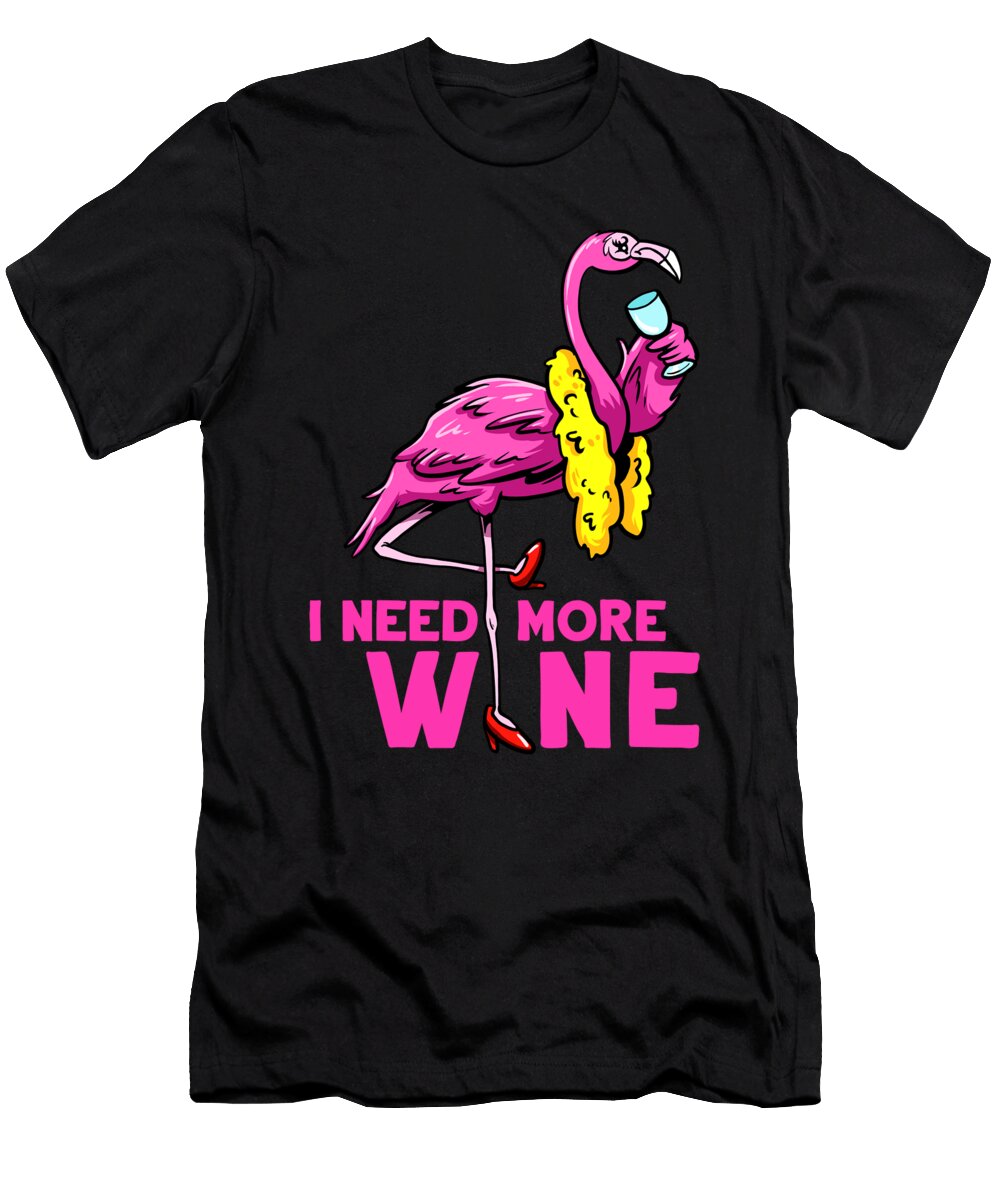 Wine Drinker I Need More Wine Flaningo Wine Colorfulsnow T-Shirt