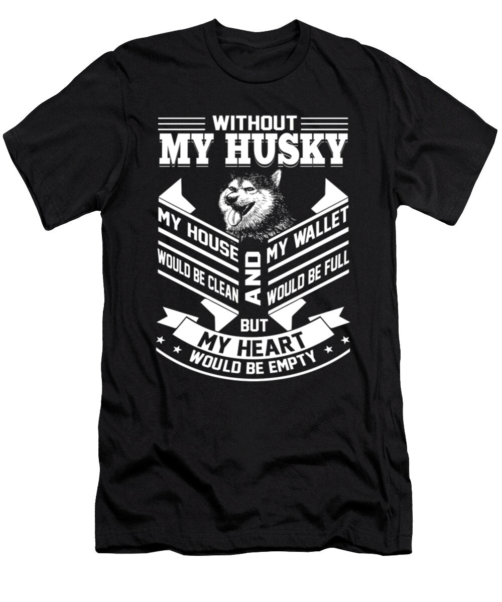 Without My Husky My House and My Wallet Tinh Tran Le Thanh T-Shirt