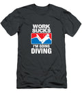 Work Sucks Im Going Diving Design Diving Ocean Ari Shok T-Shirt