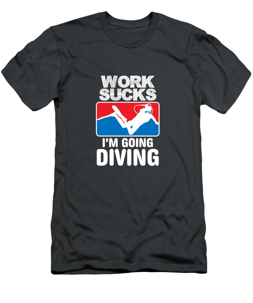 Work Sucks Im Going Diving Design Diving Ocean Ari Shok T-Shirt