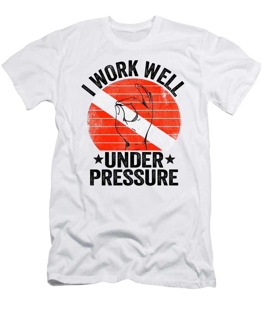 Work Well Under Pressure Scuba Diving Diver Down Flag Gift Lisa Stronzi T-Shirt