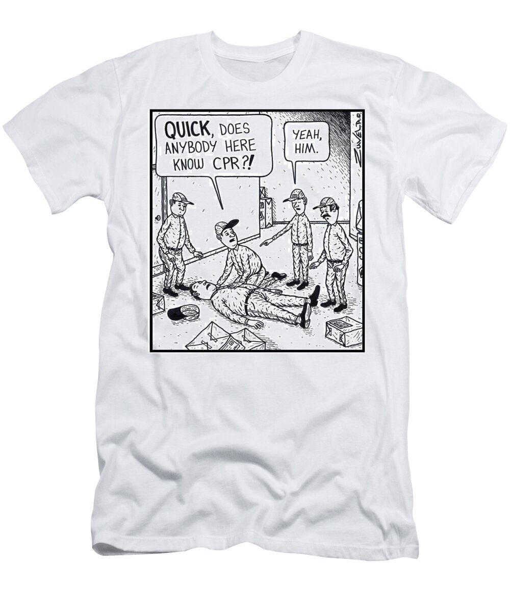 Worker Quick Does Anybody Here Know Cpr Worker Yeah Tony Zuvela T-Shirt