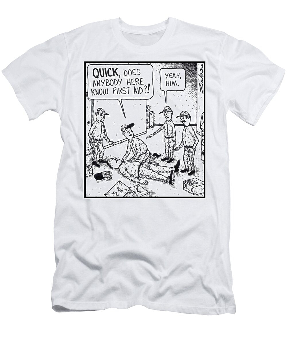 Worker Quick Does Anybody Here Know First Aid Worker Tony Zuvela T-Shirt