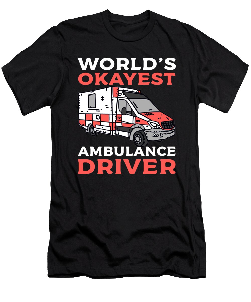 Worlds Okayest Ambulance Driver Emt Alessandra Roth T-Shirt