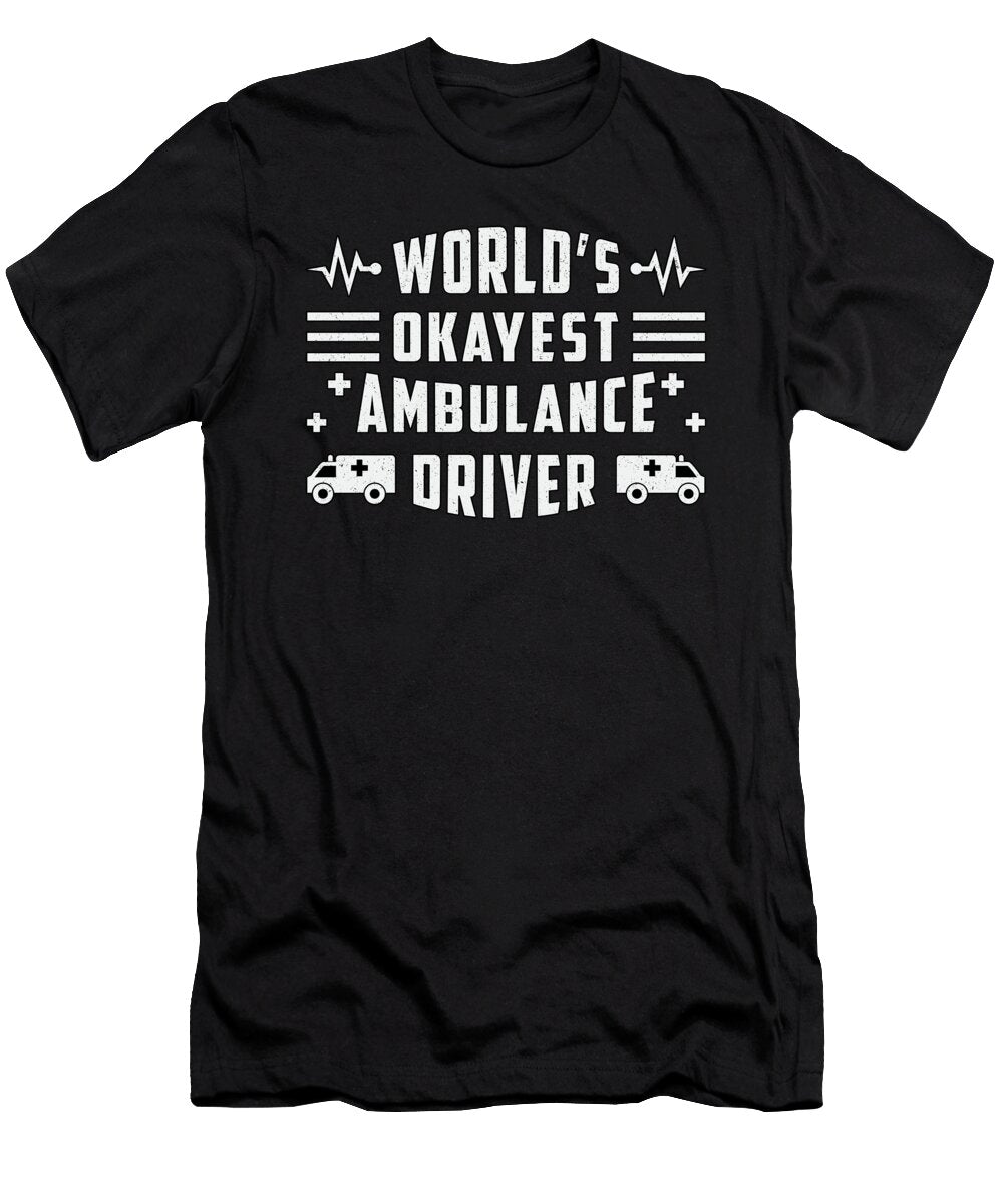 Worlds Okayest Ambulance Driver Paramedic Funny Tshirtconcepts Marvin Poppe T-Shirt