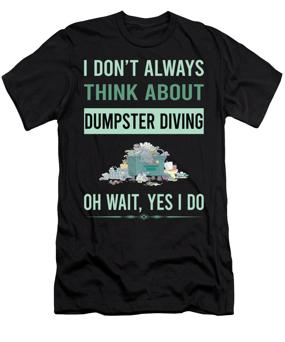 Yes I Do Dumpster Diving Petrona Romero T-Shirt