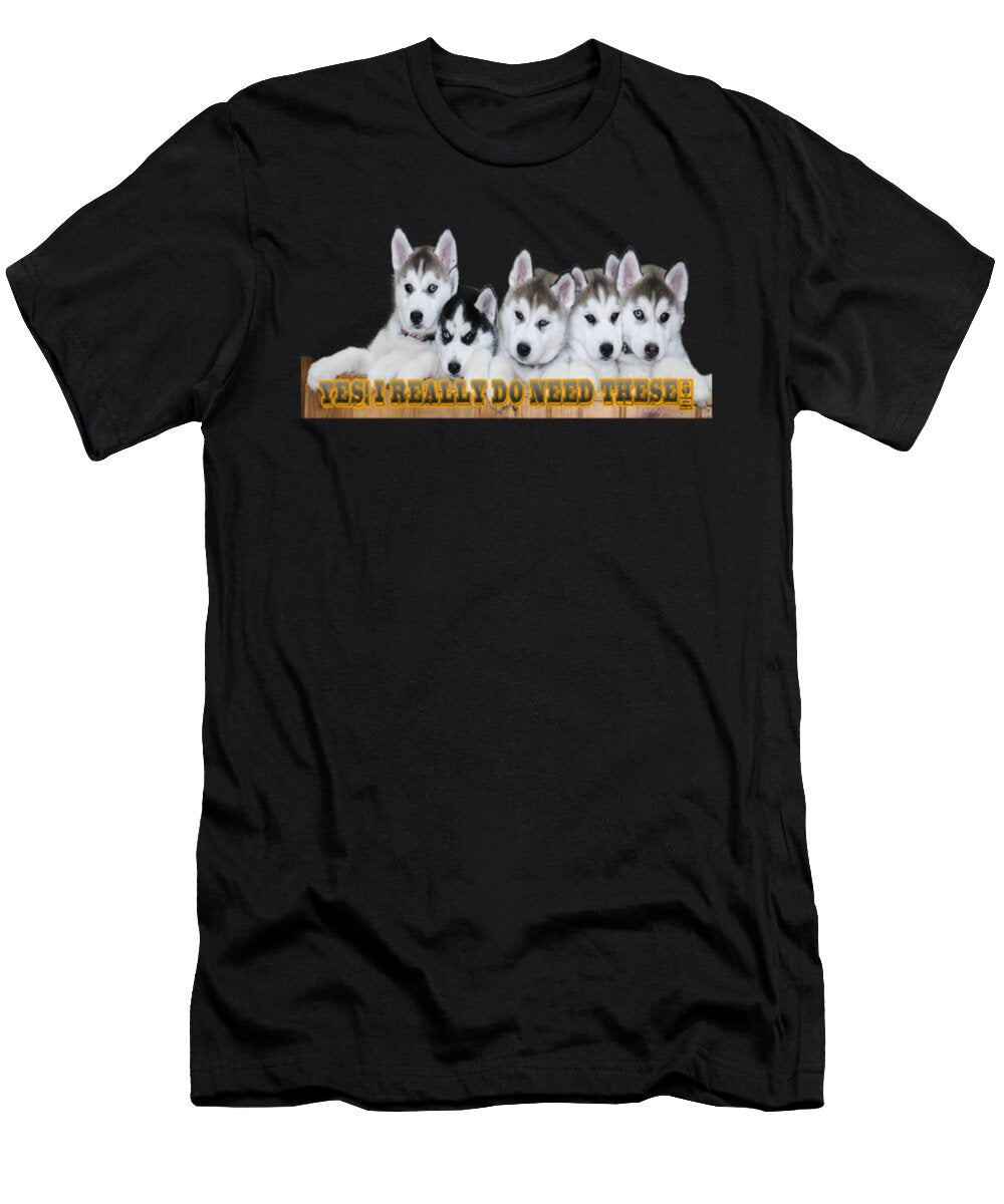 Yes I Really Do Need These Siberian Husky Dog Tinh Tran Le Thanh T-Shirt
