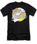 You Are Killing Me Smalls Sambel Pedes T-Shirt