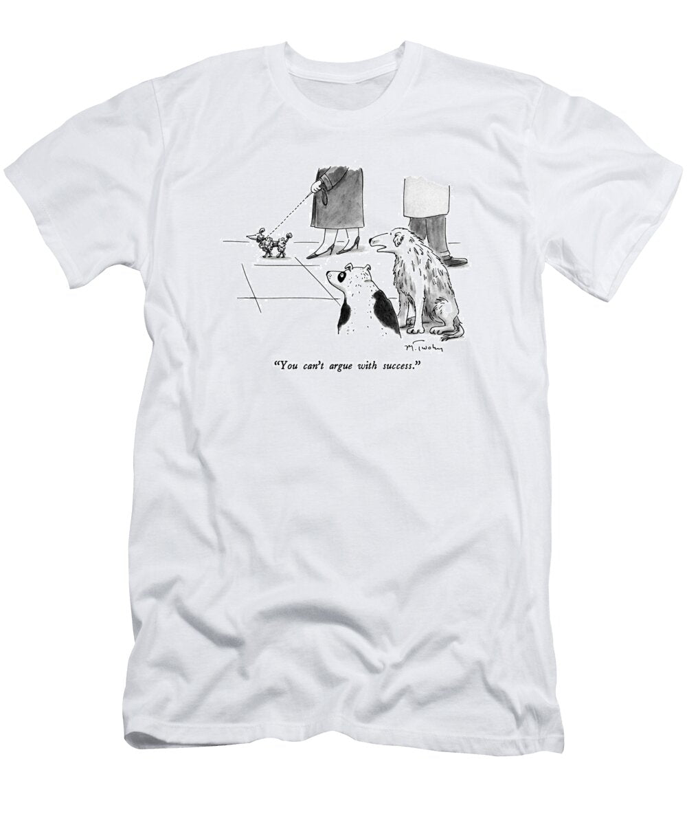 You Cant Argue with Success Mike Twoh T-Shirt