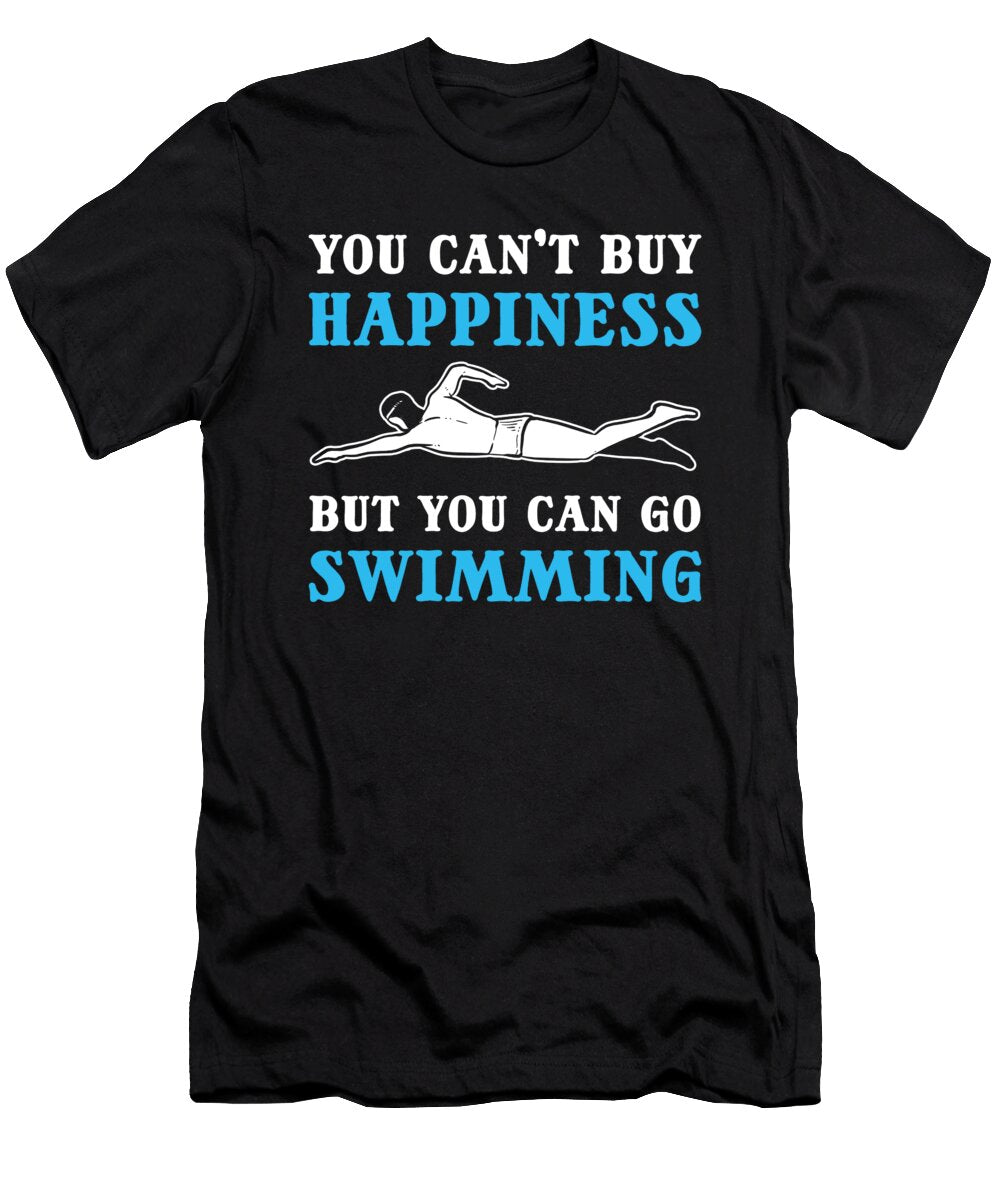 You Cant Buy Happiness But You Can Go Swimming Swimmer Alessandra Roth T-Shirt