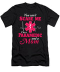 You Cant Scare Me Im Paramedic and a Mom Nurse Emt Ems Doctor Gift Thomas Larch T-Shirt