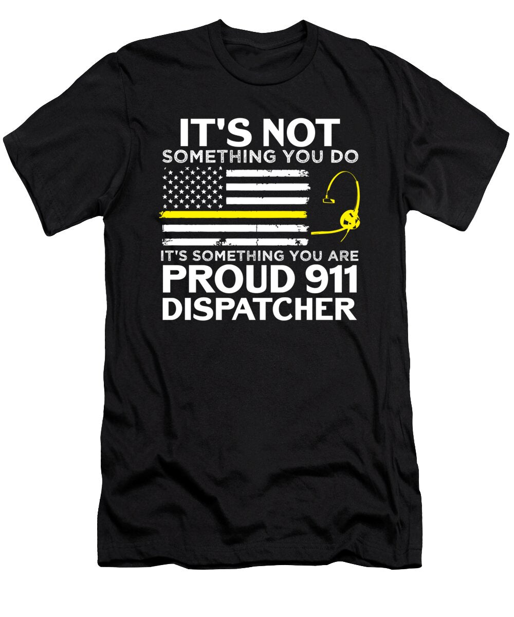 You Do Something Proud 911 Dispatcher Policeman Florian Dold Art T-Shirt