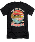 You Had Me At Ramen Funny Anime Kawaii Noodles the Perfect Presents T-Shirt