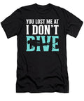 You Lost Me At I Dont Dive Do Tran Quang T-Shirt