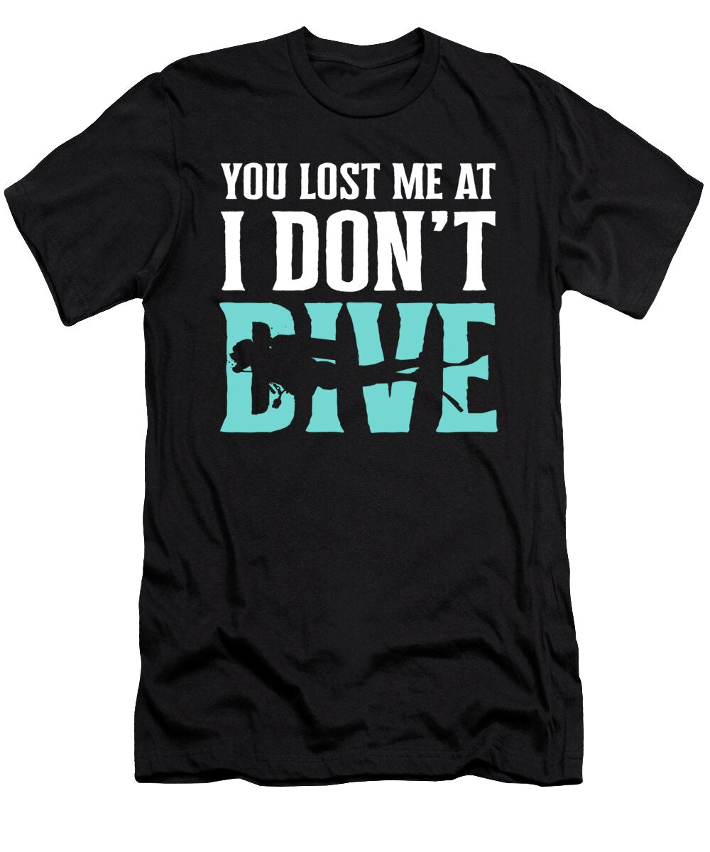 You Lost Me At I Dont Dive Do Tran Quang T-Shirt