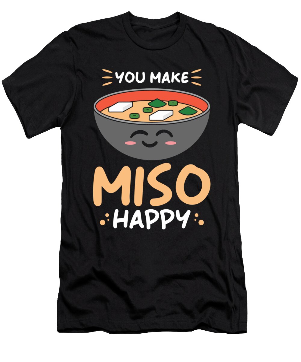 You Make Miso Happy Manuel Schmucker T-Shirt