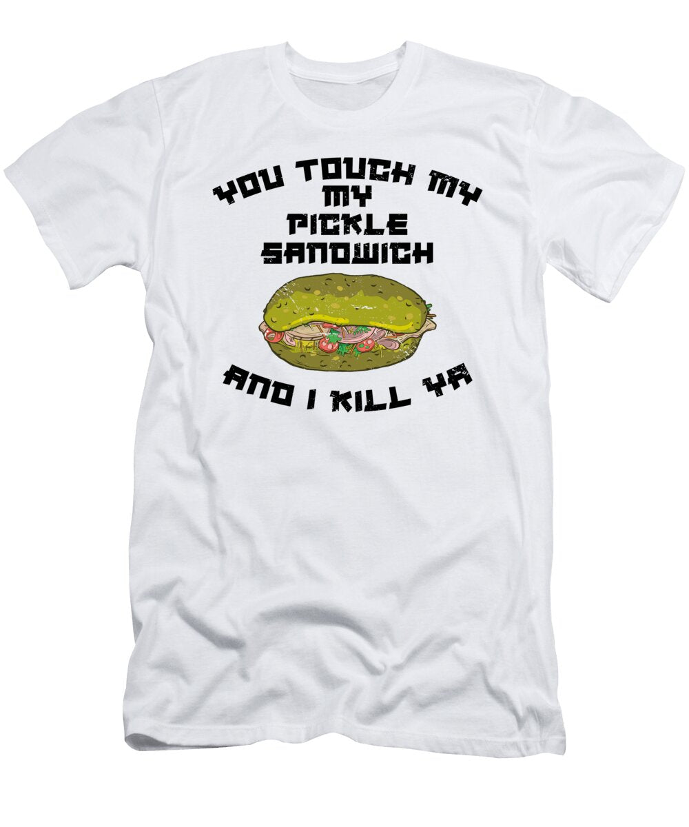 You Touch My Pickle Sandwich and I Kill Ya 01 Basquiaty Store T-Shirt