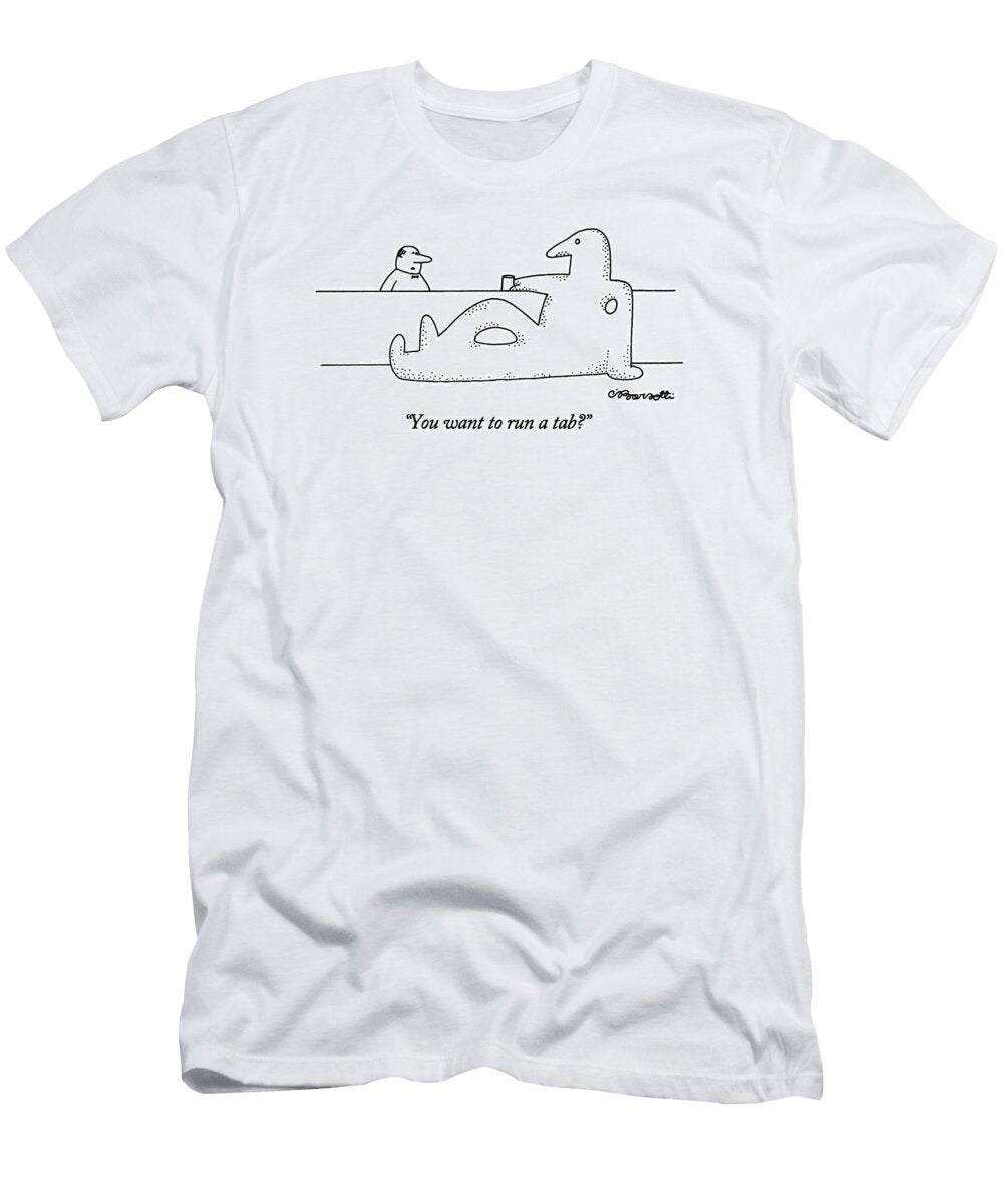 You Want to Run a Tab Charles Barsott T-Shirt