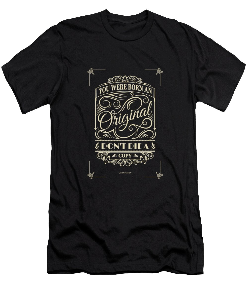 You Were Born an Original Motivational Quote Lab No 4 T-Shirt