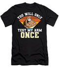 You Will Only Test My Arm Once Sambel Pedes T-Shirt