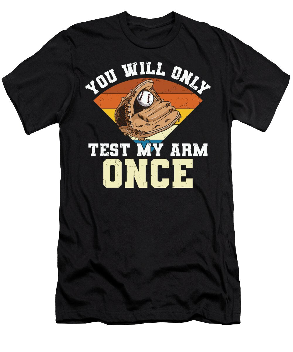 You Will Only Test My Arm Once Sambel Pedes T-Shirt