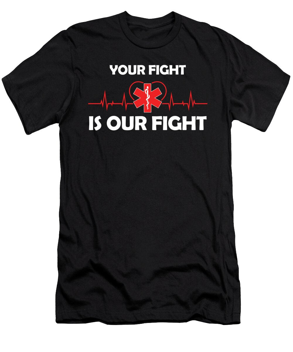 Your Fight Is Our Fight Nurse Doctor Medicine Paramedic Emt Ems Gift Thomas Larch T-Shirt