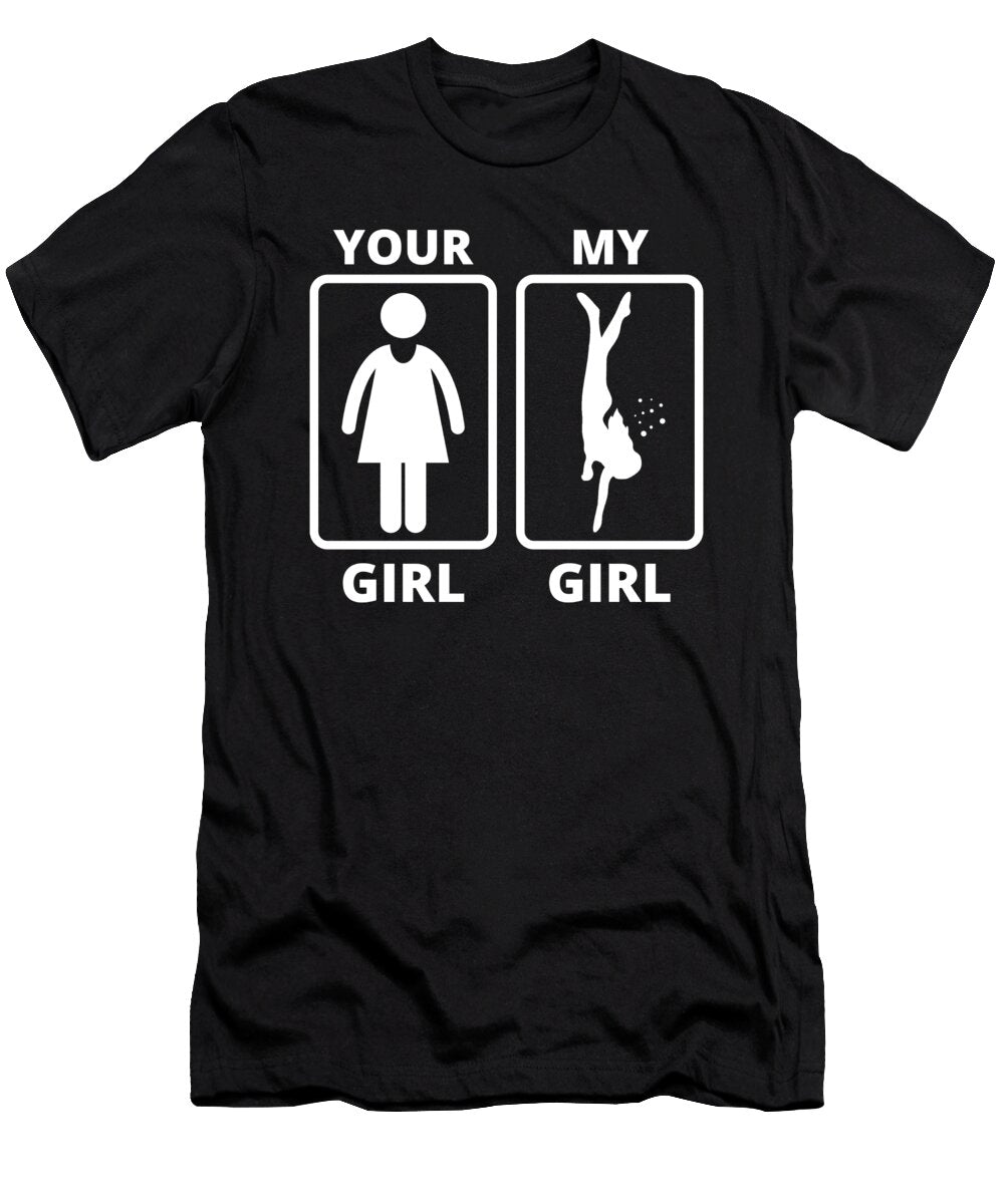 Your Girl My Girl Gift for Scuba Diver Tenshirt T-Shirt
