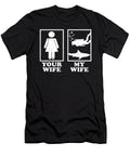 Your Wife My Wife Scuba Diving Gift for Men 1 T-Shirt