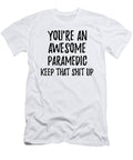 Youre an Awesome Paramedic Keep That Shit Up Funny Gift Ideas T-Shirt