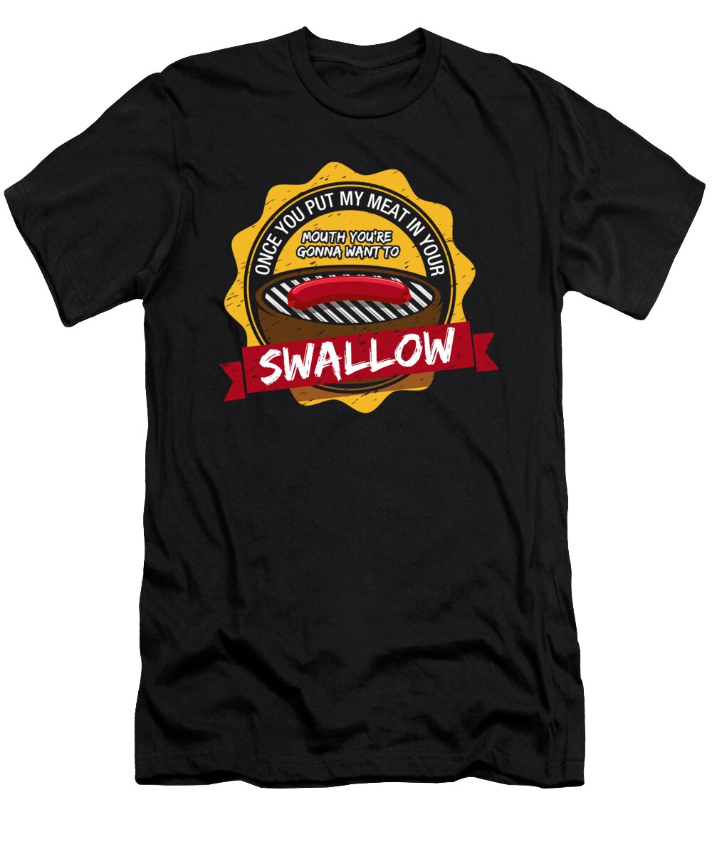 Youre Gonna Want to Swallow Bbq Barbecue Mister T-Shirt