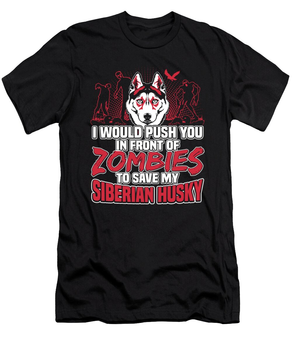 Zombies to Save My Siberian Husky Dog Tinh Tran Le Thanh T-Shirt